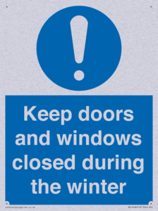 Keep doors and windows closed during the winter
